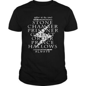 After Allthis Time Stone Chamber Prince  Always Harry Shirt